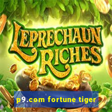 p9.com fortune tiger