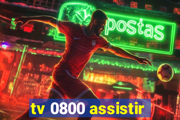 tv 0800 assistir