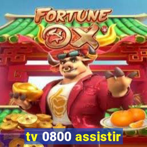 tv 0800 assistir