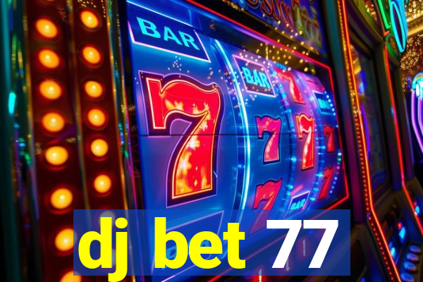 dj bet 77