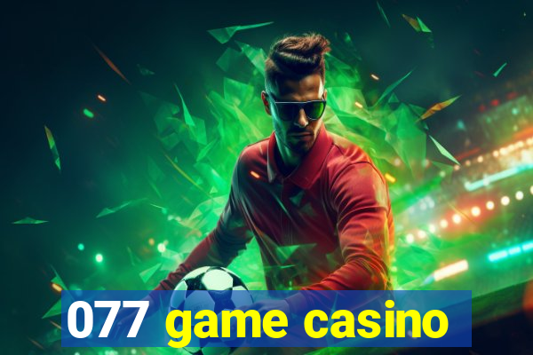 077 game casino