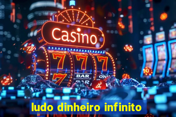 ludo dinheiro infinito