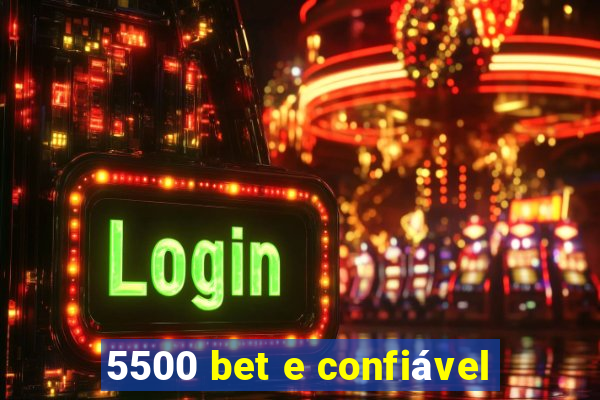 5500 bet e confiável