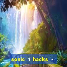 sonic 1 hacks - sonic retro