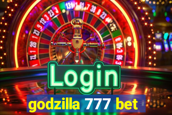 godzilla 777 bet