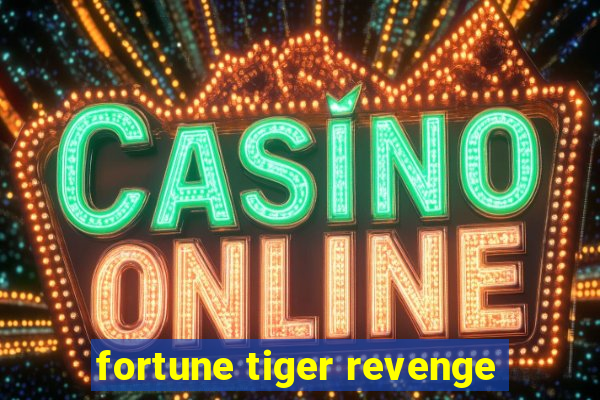 fortune tiger revenge