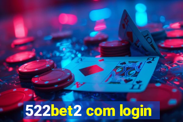 522bet2 com login