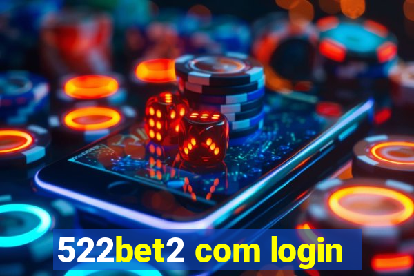 522bet2 com login