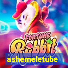 ashemeletube