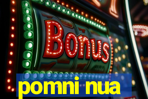 pomni nua