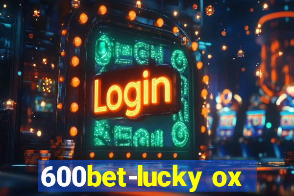 600bet-lucky ox