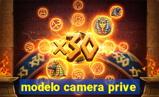 modelo camera prive