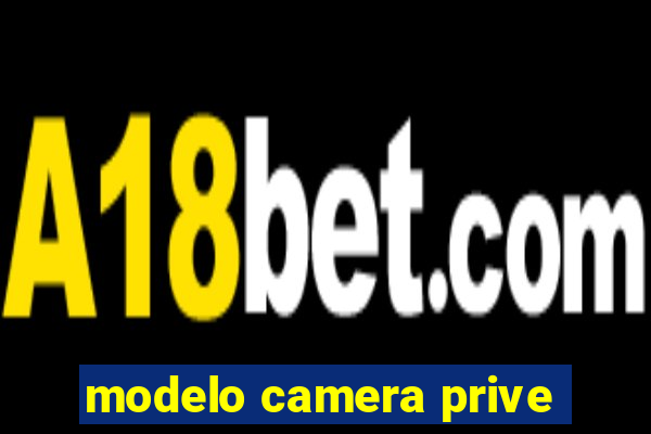 modelo camera prive