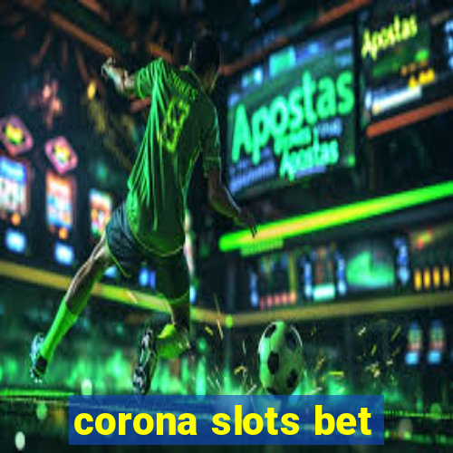 corona slots bet