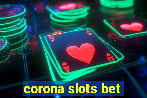 corona slots bet