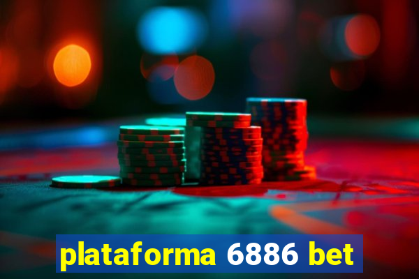 plataforma 6886 bet