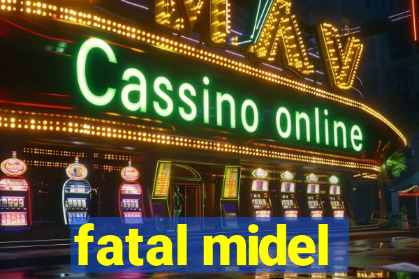 fatal midel