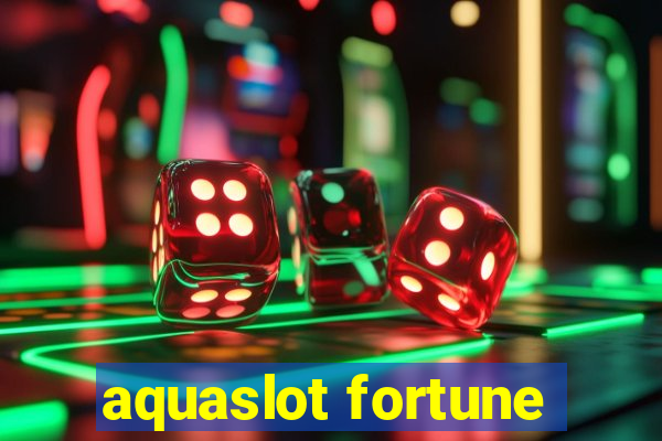 aquaslot fortune