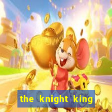 the knight king who returned with a god mangadex