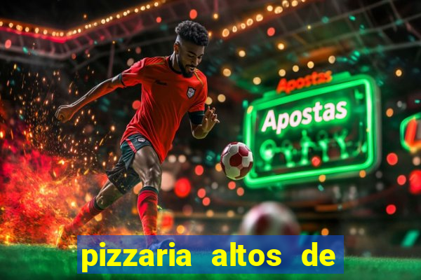 pizzaria altos de santana sjc