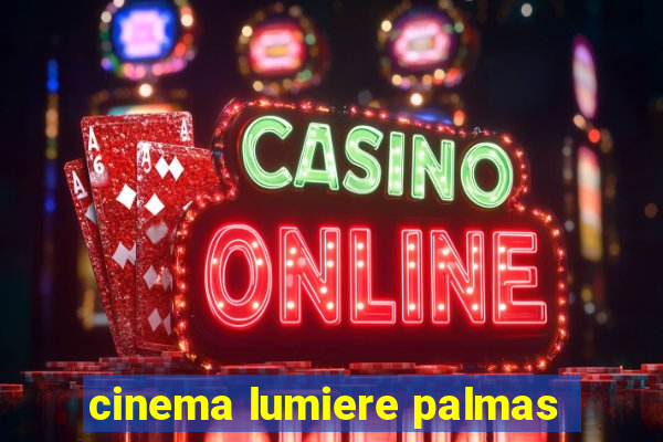 cinema lumiere palmas