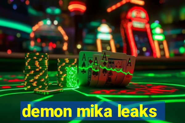 demon mika leaks