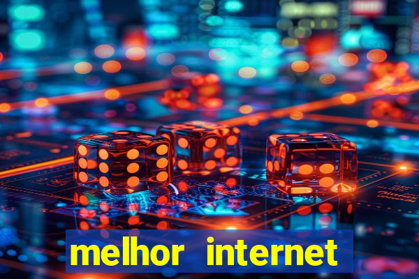 melhor internet para jogar online