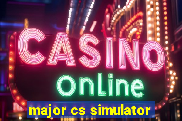 major cs simulator