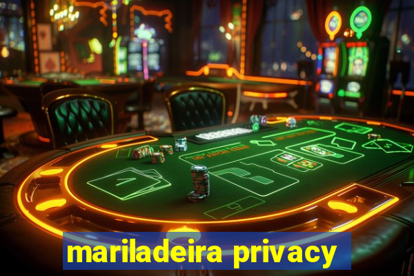 mariladeira privacy