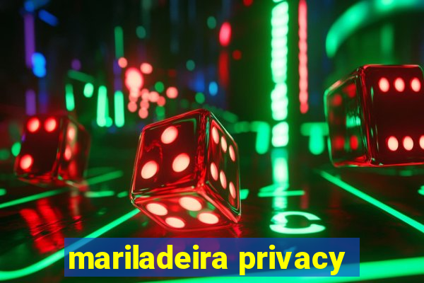 mariladeira privacy