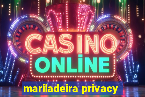 mariladeira privacy