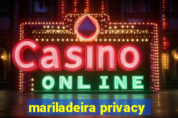 mariladeira privacy