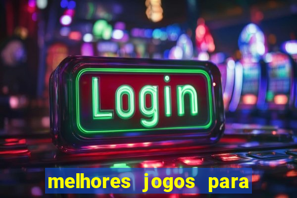 melhores jogos para android de todos os tempos