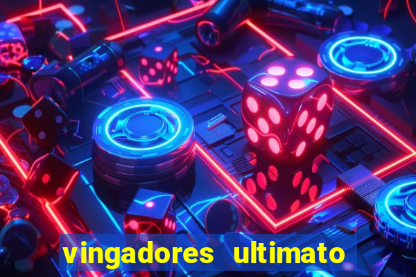 vingadores ultimato assistir dublado