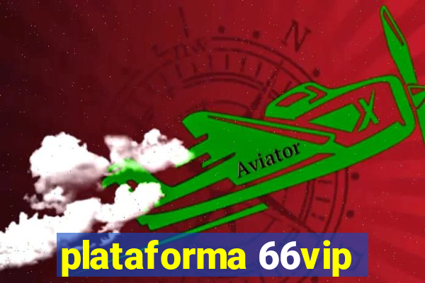 plataforma 66vip