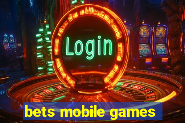 bets mobile games