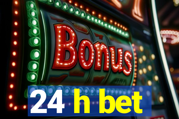 24 h bet