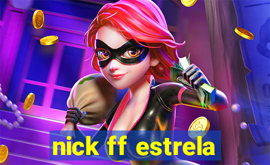 nick ff estrela