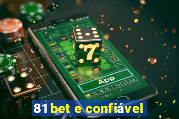 81 bet e confiável