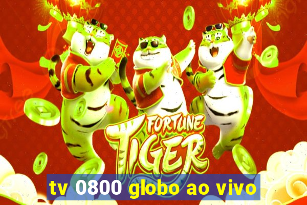 tv 0800 globo ao vivo