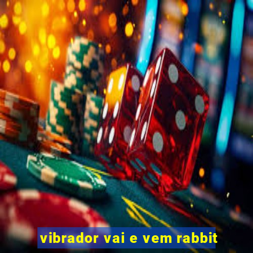 vibrador vai e vem rabbit