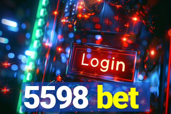 5598 bet