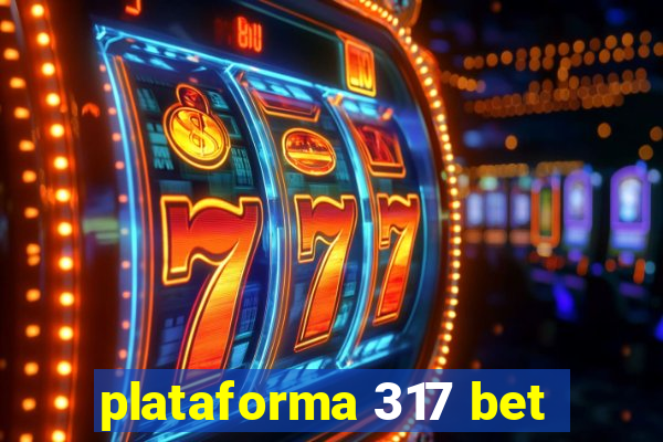 plataforma 317 bet