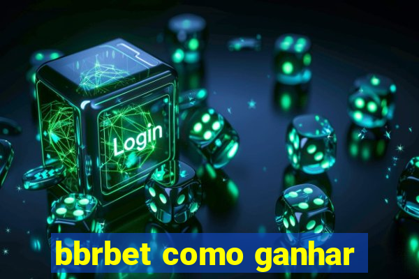 bbrbet como ganhar