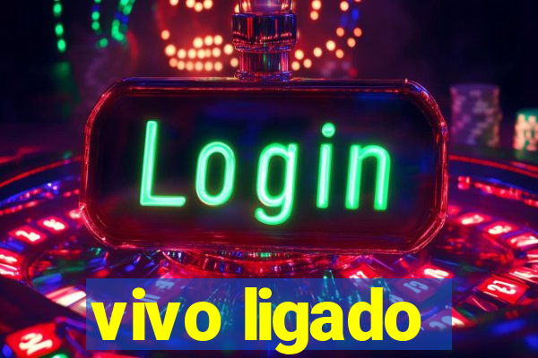 vivo ligado