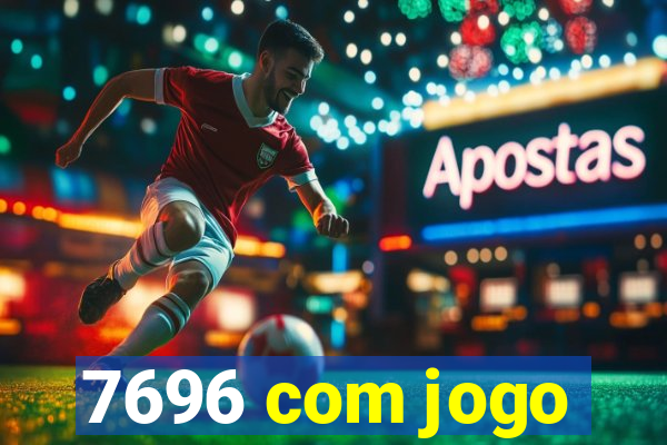 7696 com jogo