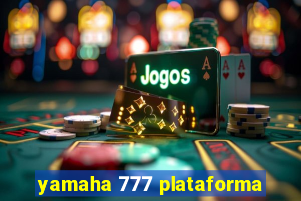 yamaha 777 plataforma