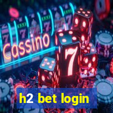 h2 bet login