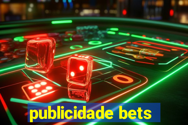 publicidade bets