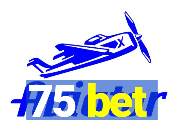 75 bet